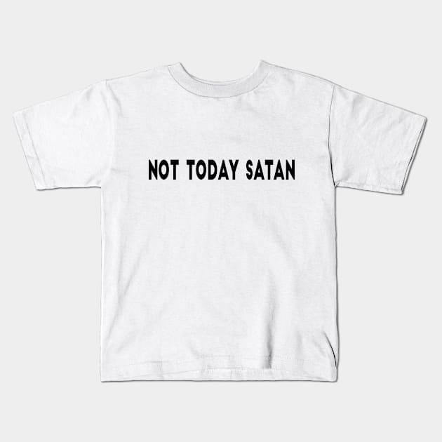 Not Today Satan Kids T-Shirt by WildSloths